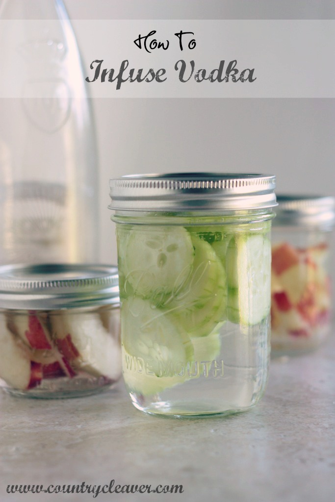 How to Infuse Vodka - www.countrycleaver.com