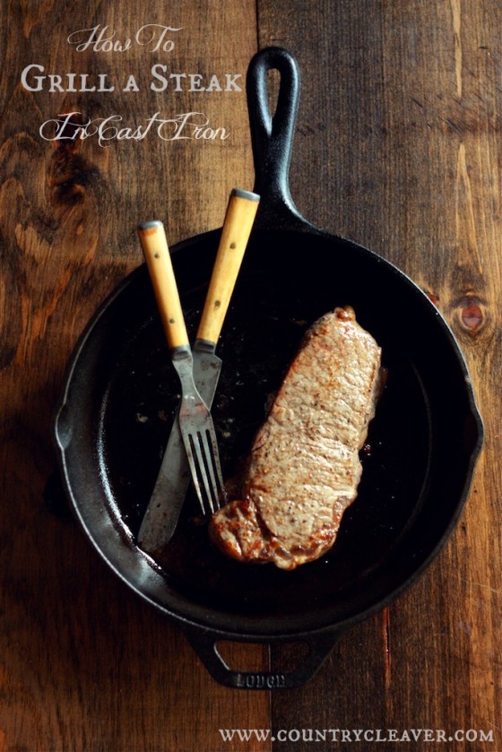How to Grill a Steak in a Cast Iron Pan - www.countrycleaver.com