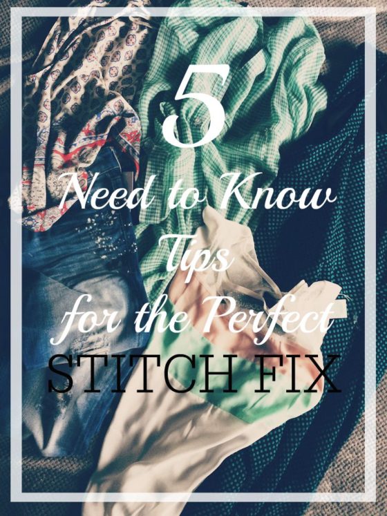 5 Need to Know Tips for the PERFECT StitchFix - www.countrycleaver.com I'm SO Using these for my next Fix!!  YAY!