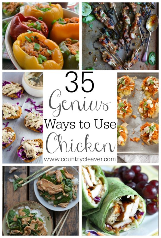 35 Genius Ways to Use Chicken-- www.countrycleaver.com