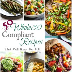50 Whole30 Compliant Recipes that will keep you full!!