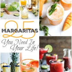 25 Margaritas You NEED In Your Life!!